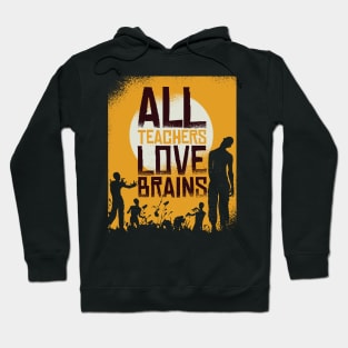 All teachers love Brains Hoodie